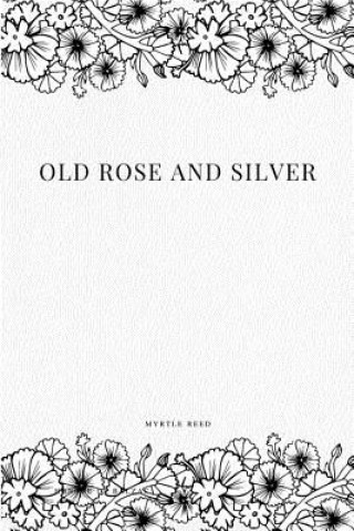 Kniha Old Rose and Silver Myrtle Reed