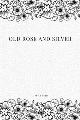 Book Old Rose and Silver Myrtle Reed