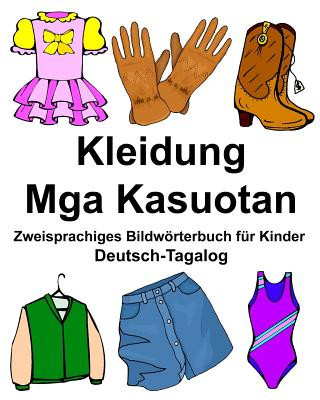 Kniha Deutsch-Tagalog Kleidung/Mga Kasuotan Zweisprachiges Bildwörterbuch für Kinder Richard Carlson Jr