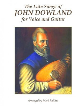 Kniha The Lute Songs of John Dowland for Voice and Guitar John Dowland