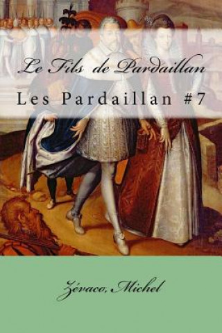 Książka Le Fils de Pardaillan: Les Pardaillan #7 Zevaco Michel