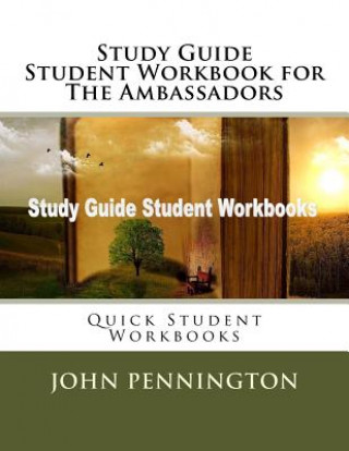 Knjiga Study Guide Student Workbook for The Ambassadors: Quick Student Workbooks John Pennington