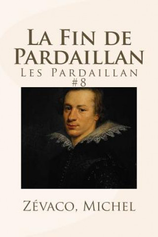 Kniha La Fin de Pardaillan: Les Pardaillan #8 Zevaco Michel