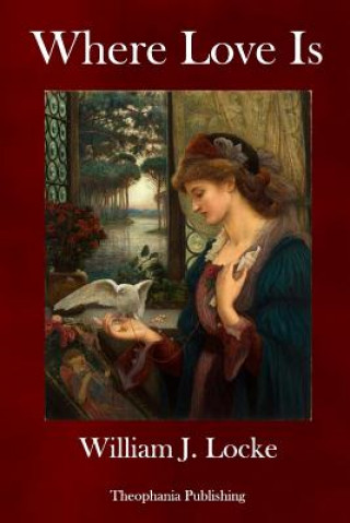 Buch Where Love Is William J Locke