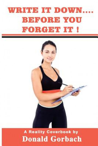 Kniha Write it Down...: before you forget it! Donald Gorbach