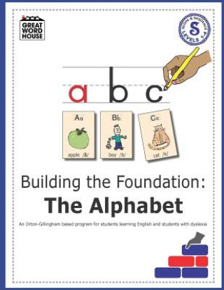 Könyv Building The Foundation: The Alphabet: An Orton-Gillingham Based Program for Students Learning English with Dyslexia Evelyn Reiss