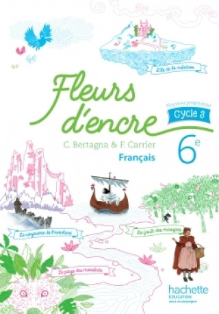 Kniha Fleurs d'encre 6e/Livre de l'eleve Chantal Bertagna
