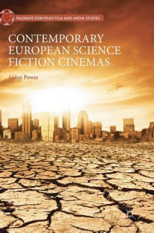 Könyv Contemporary European Science Fiction Cinemas Aidan Power