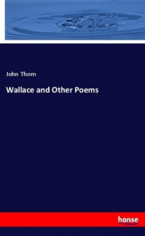 Kniha Wallace and Other Poems John Thom