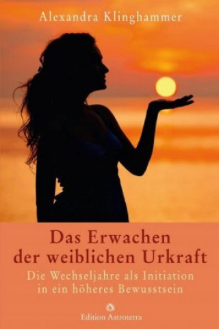 Kniha Das Erwachen der weiblichen Urkraft Alexandra Klinghammer
