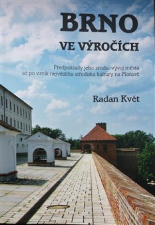Könyv Brno ve výročích Radan Květ