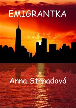 Könyv Emigrantka Anna Strnadová