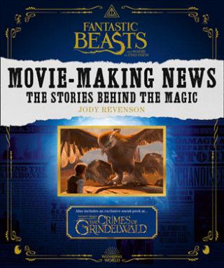 Könyv Fantastic Beasts and Where to Find Them: Movie-Making News Jody Revenson