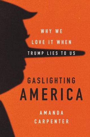 Carte Gaslighting America Amanda Carpenter