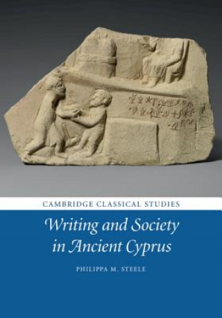 Kniha Writing and Society in Ancient Cyprus Steele