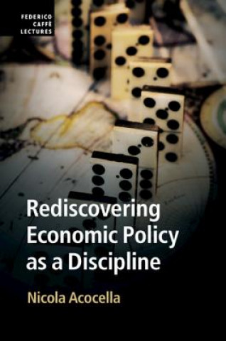Könyv Rediscovering Economic Policy as a Discipline Nicola (Sapienza Universit... di Roma) Acocella