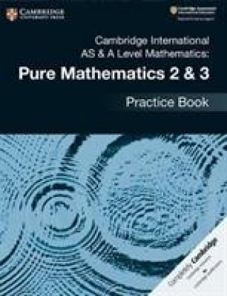 Carte Cambridge International AS & A Level Mathematics: Pure Mathematics 2 & 3 Practice Book Muriel James