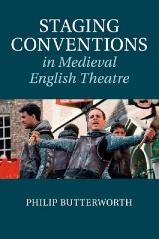 Carte Staging Conventions in Medieval English Theatre Philip (University of Leeds) Butterworth