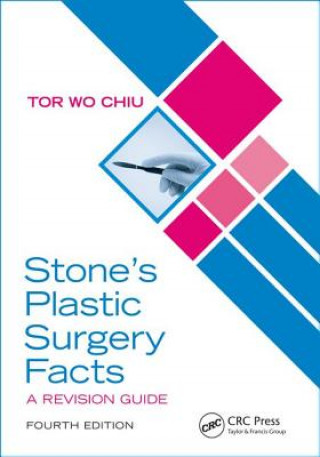 Kniha Stone's Plastic Surgery Facts: A Revision Guide, Fourth Edition Chiu