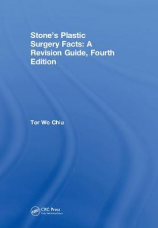 Kniha Stone's Plastic Surgery Facts: A Revision Guide, Fourth Edition Chiu