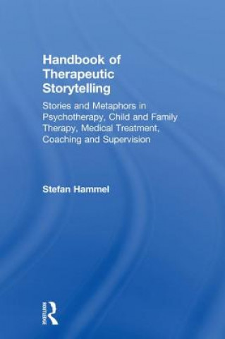 Carte Handbook of Therapeutic Storytelling Stefan Hammel