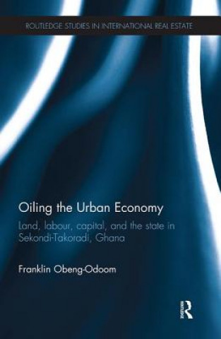 Kniha Oiling the Urban Economy Obeng-Odoom