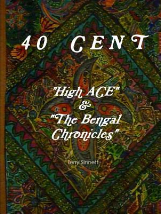 Buch 40 CENT "High ACE & the Bengal Chronicles" Terry Sinnett