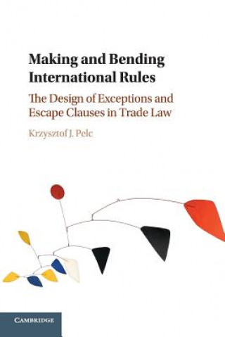 Könyv Making and Bending International Rules Pelc