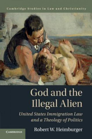 Libro God and the Illegal Alien Robert W. Heimburger