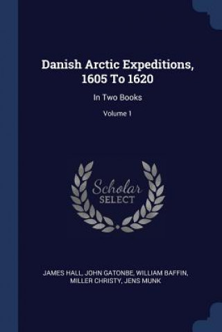 Carte Danish Arctic Expeditions, 1605 to 1620 Professor James Hall