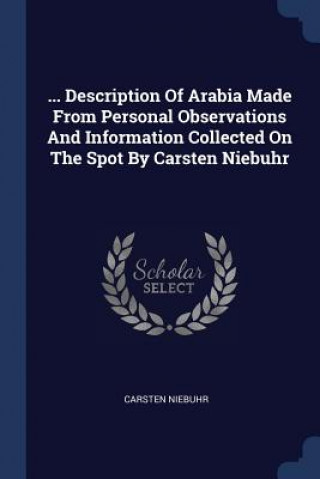Carte ... Description of Arabia Made from Personal Observations and Information Collected on the Spot by Carsten Niebuhr Carsten Niebuhr