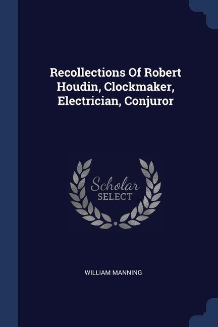 Kniha RECOLLECTIONS OF ROBERT HOUDIN, CLOCKMAK William Manning