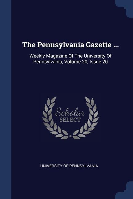 Книга THE PENNSYLVANIA GAZETTE ...: WEEKLY MAG UNIVER PENNSYLVANIA