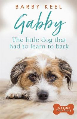 Kniha Gabby: The Little Dog that had to Learn to Bark Barby Keel