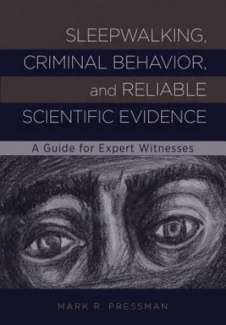 Kniha Sleepwalking, Criminal Behavior, and Reliable Scientific Evidence Mark R. Pressman