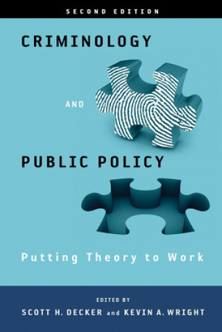 Kniha Criminology and Public Policy: Putting Theory to Work Scott H. Decker