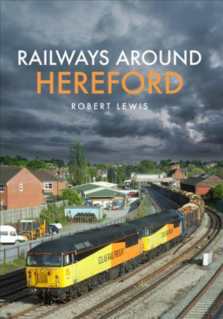 Carte Railways Around Hereford Robert Lewis