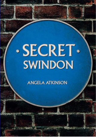 Kniha Secret Swindon Angela Atkinson