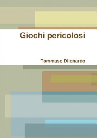 Kniha Giochi Pericolosi Tommaso Dilonardo