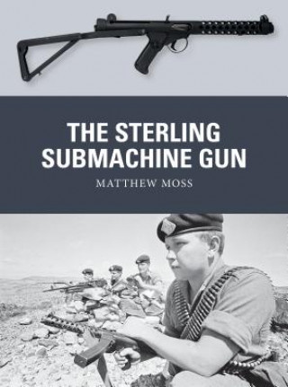 Kniha Sterling Submachine Gun Matthew Moss