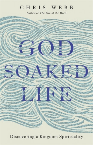 Buch God-Soaked Life Chris Webb