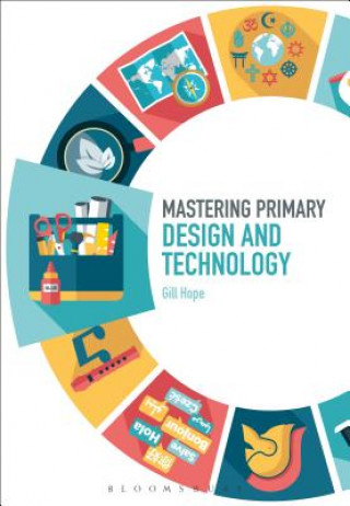 Kniha Mastering Primary Design and Technology Gill Hope