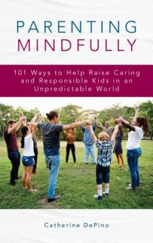 Kniha Parenting Mindfully Catherine DePino