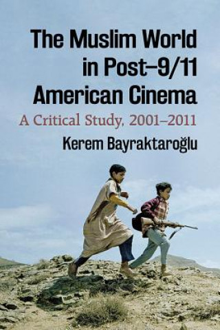 Книга Muslim World in Post-9/11 American Cinema Kerem Bayraktaroglu