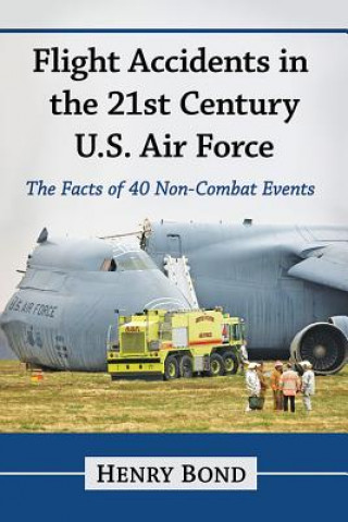 Kniha Flight Accidents in the 21st Century U.S. Air Force Henry Bond