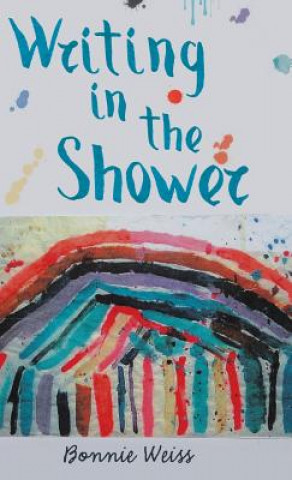 Kniha Writing in the Shower Bonnie Weiss