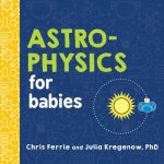 Carte Astrophysics for Babies Chris Ferrie