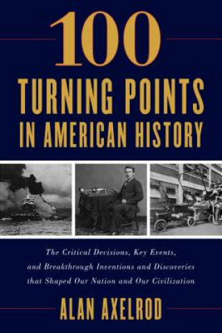 Книга 100 Turning Points in American History Alan Axelrod