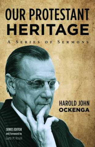 Knjiga Our Protestant Heritage Harold John Ockenga