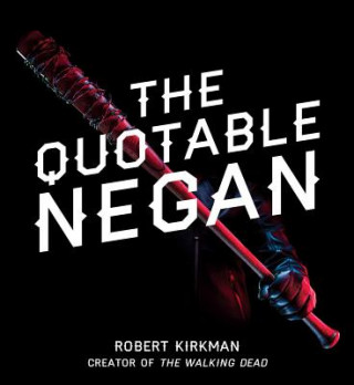 Kniha Quotable Negan Robert Kirkman